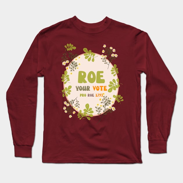 Roe Your Vote Long Sleeve T-Shirt by NICHE&NICHE